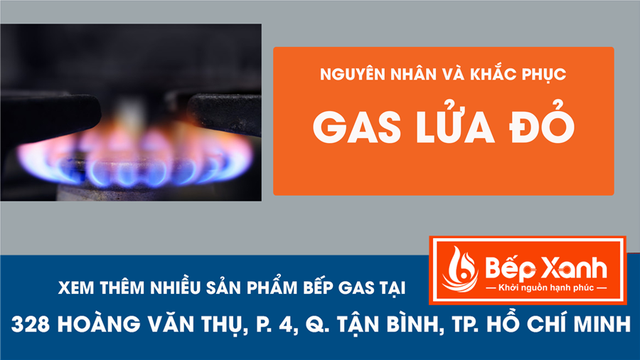 Nguyên nhân và cách khắc phục gas bị đỏ lửa