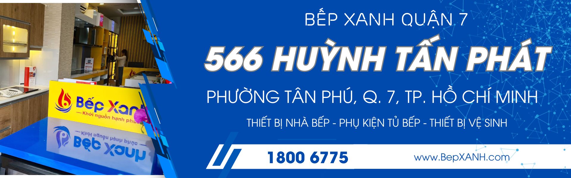 Showroom Bếp XANH Quận 7, số 566 Huỳnh Tấn Phát, P. Tân Phú, Quận 7, TP. Hồ Chí Minh